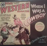 Various - When I Was A Cowboy - Songs Of Cowboy Life - Classic Recordings Of The 1920's