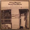 LP - Lillian Glinn, Bobby Cadillac, Chippie Hill a.o. - When Women Sang The Blues - Fidelatone Pressing