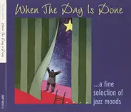 Woflgang Haffner, Fessler, Will lee, - When The Day Is Done ... A Fine Selection Of Jazz Moods