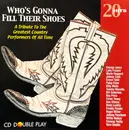 CD - George Jones, Lefty Frizzell, Merle Haggard - Who's Gonna Fill Their Shoes? (A Tribute To The Greatest Country Performers Of All Time)