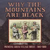 Folk Sampler - Why The Mountains Are Black: Primeval Greek Village Music 1907-1960
