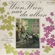 LP - Erich Kunz / Monika Dahlberg / Ferry Gruber a.o. - Wien, Wien Nur Du Allein (Die Schönsten Melodien Aus Wien)