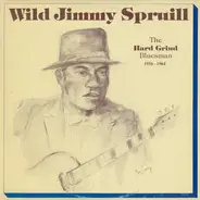 Wild Jimmy Spurill, Charles Walker a.o. - Wild Jimmy Spruill - The Hard Grind Bluesman 1956-1964