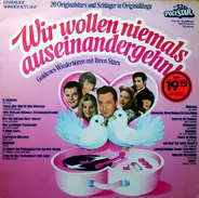 Roy Etzel, Gerhard Wendland, Heidi Brühl a.o. - Wir Wollen Niemals Auseinandergehn! - Goldenes Wiederhören Mit Ihren Stars