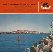 Jan Behrens, Richard Germer, Hilde Sicks a.o. - Wir Fahren Nach Helgoland
