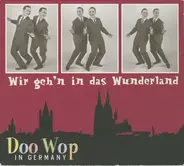 Various - Wir Geh'n In Das Wunderland - Doo Wop In Germany