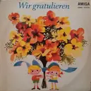 LP - Die Unentwegten & Ballhausorchester Kurt Beyer, Frank Schöbel u.a. - Wir Gratulieren