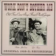 Various - Work Don't Bother Me / Old Time Comic Songs From North Georgia / Original 1926 -31 Recordings