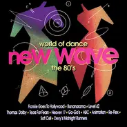 Frankie Goes To Hollywood, Bananarama, Tears For Fears a.o. - World Of Dance - New Wave: The 80's