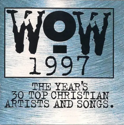 Susan Ashton / Cece Winans / 4 Him / a.o. - WOW 1997 (The Year's 30 Top Christian Artists And Songs.)