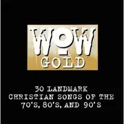 Double CD - Various - WOW Gold (30 Landmark Christian Songs Of The 70's, 80's, And 90's)