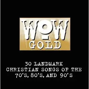 Various - WOW Gold (30 Landmark Christian Songs Of The 70's, 80's, And 90's)
