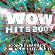 Tobymac, Mercyme, Leeland - Wow Hits 2007 (30 Of The Year's Top Christian Artists And Hits)