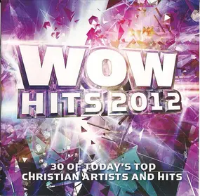 Casting Crowns - WOW Hits 2012 - 30 Of Today's Top Christian Artists And Hits