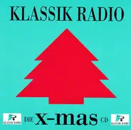 Philadelphia Brass Ensemble, Liona Boyd, Mahalia Jackson a.o. - Klassik Radio: Die X-Mas CD