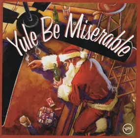 Various Artists - Yule Be Miserable