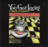 Everclear, Engine Kid, Throneberry, a.o. - You Got Lucky: A Tribute To Tom Petty