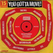 The Fall, Gill Landry, FFS a.o. - You Gotta Move! (15 Tracks Of The Best New Music)