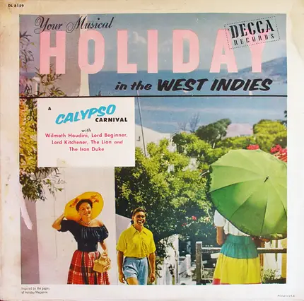 Lord Beginner, Lord Kitchener, The Iron Duke, a.o. - Your Musical Holiday In The West Indies