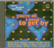 Marvin Gaye & Tammi Terrell a.o. - You're All I Need To Get By - Motown's Greatest Love Songs
