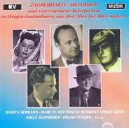 Maria Cebotari / Joseph Schmidt / Willy Schneider / a.o. - Zauberhafte Melodien