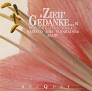 Giuseppe Verdi, Ruggiero Leoncavallo a.o. - 'Zieh' Gedanke' - Berühmte Opernchöre