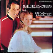 LP - The BBC Broadcast - Music For A Royal Wedding: From The Marriage Of Her Royal Highness The Princess Anne And Captain Mark Phillips At Westminster Abbey, Wednesday, November 14th, 1973 - Gatefold