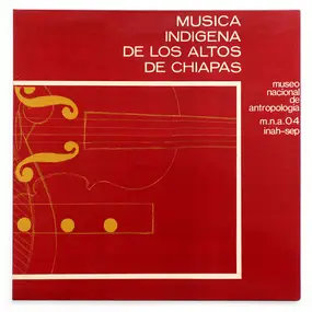 Various Artists - Musica Indigena De Los Altos De Chiapas