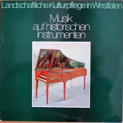 Landschaftliche Kulturpflege in Westfalen - Musik Auf Historischen Instrumenten