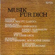 Händel / Mascagni / Grieg / Massenet a.o. - Musik Für Dich