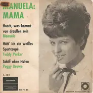 Manuela, Teddz, Peggy Brown, a.o - Mama, Ich Sag Dir Was / Horch, Was Kommt Von Draußen Rein / Hätt' Ich Ein Weißes Sportcoupé / Schif