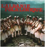 Marcel Cellier - Marcel Cellier Présente L'Albanie Folklorique