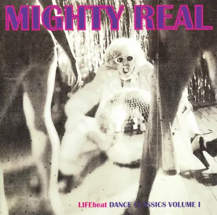 Sister Sledge, Thelma Houston, O'Jays - Mighty Real - LIFEbeat Dance Classics Volume 1
