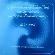 Weber, Wagner, a.o. - Mit Diesem Musikalischen Gruß Bedanken Wir Uns Für Die Gute Zusammenarbeit 1984-1985