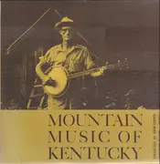 LP - Roscoe Holcomb / Willie Chapman / Granville Bowlen a. o. - Mountain Music Of Kentucky - golden yellow cover +booklet