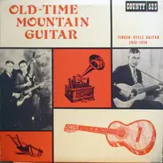 Roy Harvey & Leonard Copeland, David Fletcher* & Gwen Foster, Sam McGee - Old-Time Mountain Guitar (Finger-Style Guitar 1926-1930)