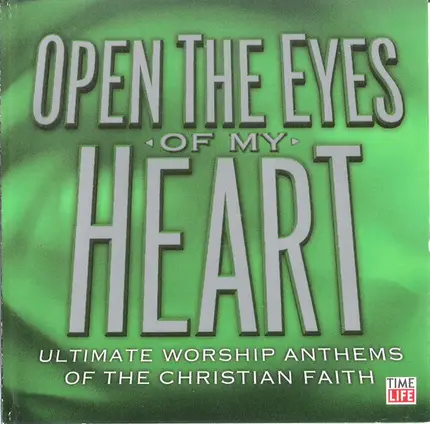 Michael W.Smith, MercyMe, Darrell Evans - Open The Eyes Of My Heart: Ultimate Worship Anthems Of The Christian Faith