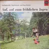 LP - Günther Arndt - Auf, Auf Zum Fröhlichen Jagen (Bekannte Jägermärsche, Jagdsignale Und Jägerlieder) - Mono