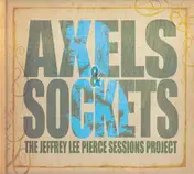 Jeffrey Lee Sessions Project,The/Various Pierce - Axels & Sockets