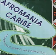 Francisco Zumaqué, Sergio Pérez, Sandunguero a.o. - Afromania Caribe - The New Dance Beats From The South Caribic