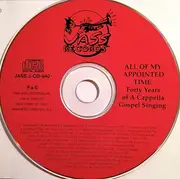 CD - The Golden Gate Jubilee Quartet / The Kings Of Harmony / The Blue Jay Singers a.o. - All Of My Appointed Time: Forty Years Of A Capella Gospel Singing