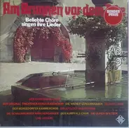 Der Montarana Chor a.o. - Am Brunnen Vor Dem Tore (Beliebte Chöre Singen Ihre Lieder)