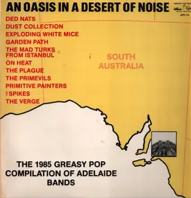 Various Artists - An Oasis In A Desert Of Noise (The 1985 Greasy Pop Compilation Of Adelaide Bands)