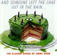Various - And Someone Left The Cake Out In The Rain... (The Classic Songs Of Jimmy Webb)