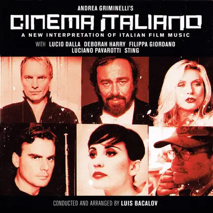 Sting / Luciano Pavarotti / Deborah Harry a.o - Andrea Griminelli's Cinema Italiano: A New Interpretation Of Italian Film Music