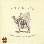 Rachid Taha, Omar Faruk Tekbilek, Khaled - Arabica - A North African Voyage Into Sound