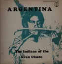 LP - Various - Argentina - The Indians Of The Gran Chaco