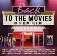 Roxette, Blondie, Starship a.o. - Back To The Movies: Hits From The Flix