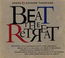 R.E.M., Bonnie Raitt, Bob Mould - Beat The Retreat - Songs By Richard Thompson