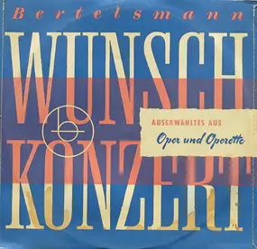 Various Artists - Bertelsmann Wunschkonzert (Auserwähltes Aus Oper Und Operette)